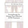 Aromatherapy for Urinary Tract Infection (UTI) Treatment - Paperback