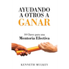 Ayudando a Otros a Ganar: 10 Claves para una Mentoria Efectiva - Paperback