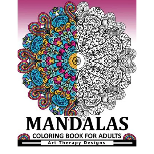 Mandala Coloring Book for Adults: Art Therapy Design An Adult coloring Book - Paperback