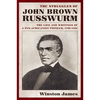 The Struggles of John Brown Russwurm: The Life and Writings of a Pan-Africanist Pioneer, 1799-1851 - Paperback