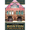 Returning to Quarters: A History of Boston Firehouses - Paperback