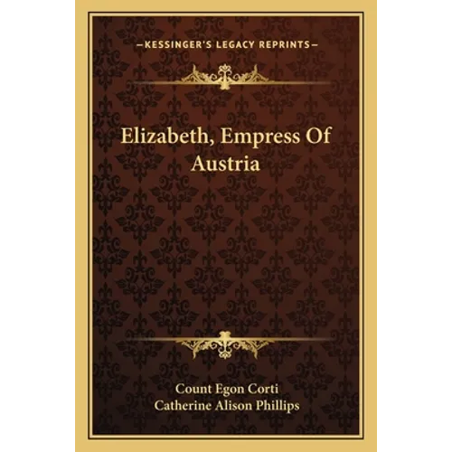 Elizabeth, Empress Of Austria - Paperback