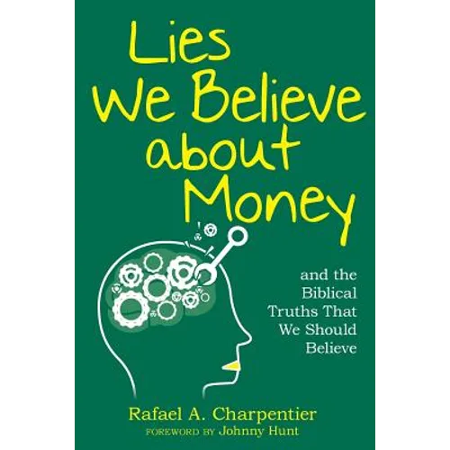 Lies We Believe about Money: and the Biblical Truths That We Should Believe - Paperback