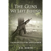 The Guns We Left Behind: Tales of Culture and Caliber - Paperback