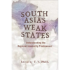 South Asia's Weak States: Understanding the Regional Insecurity Predicament - Paperback