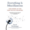 Everything Is Miscellaneous: The Power of the New Digital Disorder - Paperback