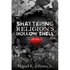 Shattering Religion's Hollow Shell - Paperback
