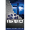 Faith to Overcome Brokenness - Paperback