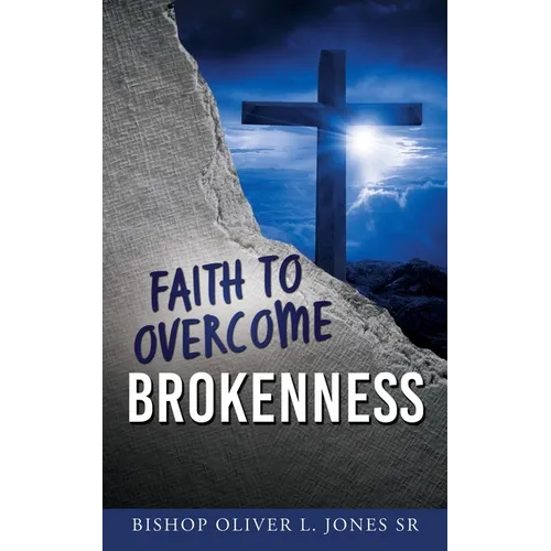 Faith to Overcome Brokenness - Paperback