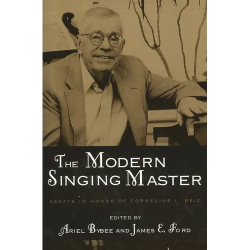 The Modern Singing Master: Essays in Honor of Cornelius L. Reid - Paperback