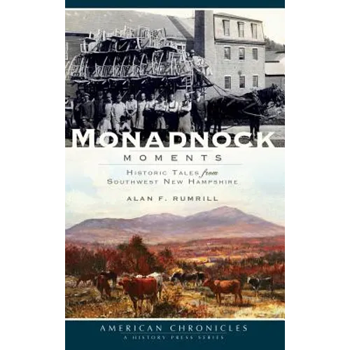 Monadnock Moments: Historic Tales from Southwest New Hampshire - Hardcover