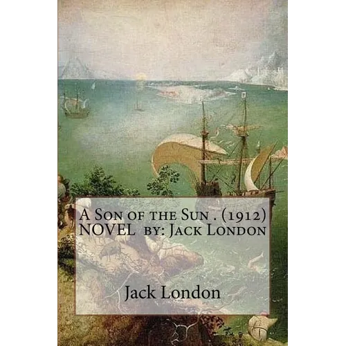 A Son of the Sun . (1912) NOVEL by: Jack London - Paperback