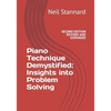 Piano Technique Demystified Second Edition Revised and Expanded: Insights into Problem Solving - Paperback