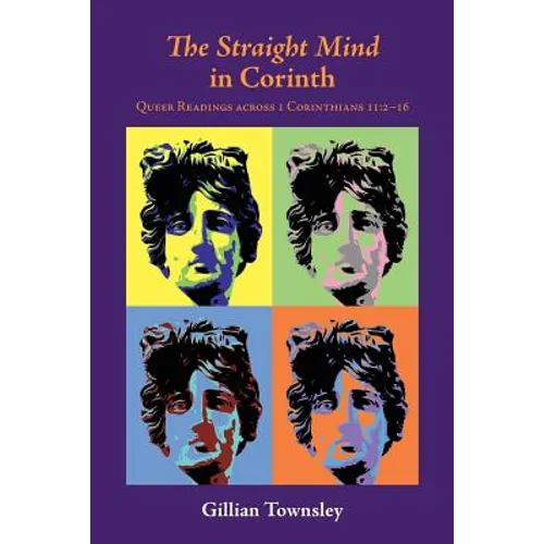 The Straight Mind in Corinth: Queer Readings across 1 Corinthians 11:2-16 - Paperback