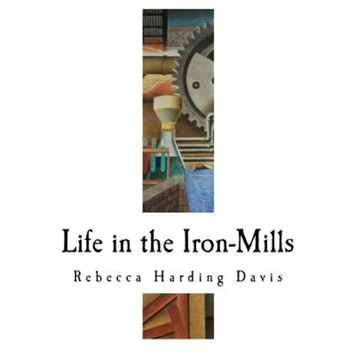 Life in the Iron-Mills: The Korl Woman - Paperback