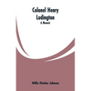 Colonel Henry Ludington: A Memoir - Paperback