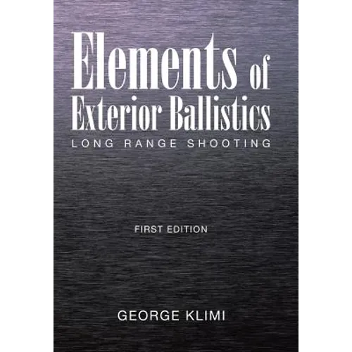Elements of Exterior Ballistics: Long Range Shooting First Edition - Hardcover