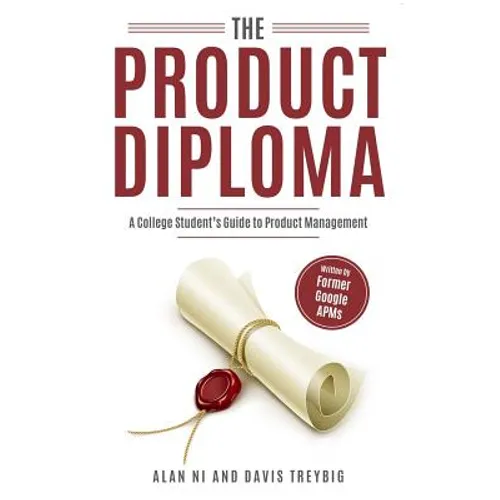 The Product Diploma: Breaking Into Product Management Out of College - Paperback