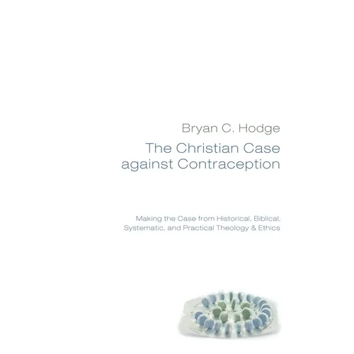 The Christian Case against Contraception - Paperback