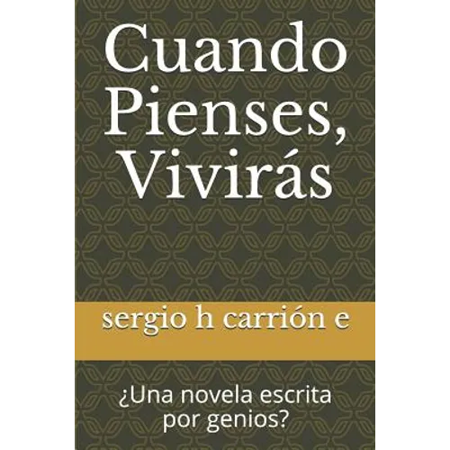 Cuando Pienses, Viviras: Una Novela Escrita Por Genios? - Paperback