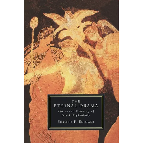 The Eternal Drama: The Inner Meaning of Greek Mythology - Paperback