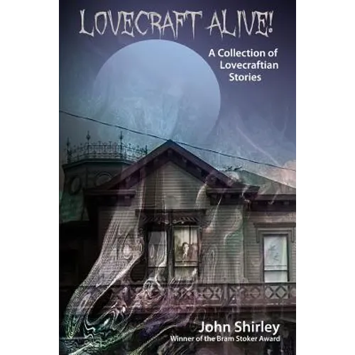 Lovecraft Alive! (A Collection of Lovecraftian Stories) - Paperback