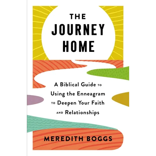 The Journey Home: A Biblical Guide to Using the Enneagram to Deepen Your Faith and Relationships - Paperback