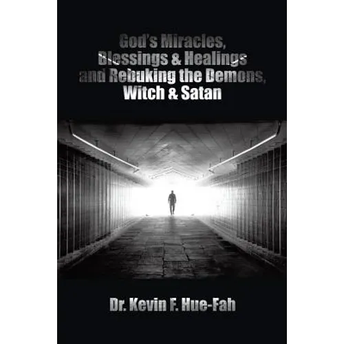God's Miracles, Blessings & Healings and Rebuking the Demons, Witch & Satan - Paperback