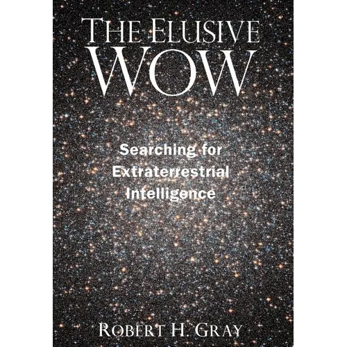 The Elusive Wow: Searching for Extraterrestrial Intelligence - Hardcover