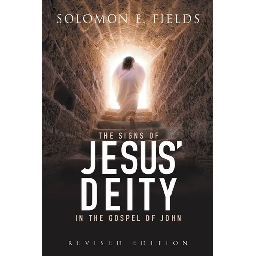 The Signs of Jesus' Deity in the Gospel of John: Revised Edition - Paperback
