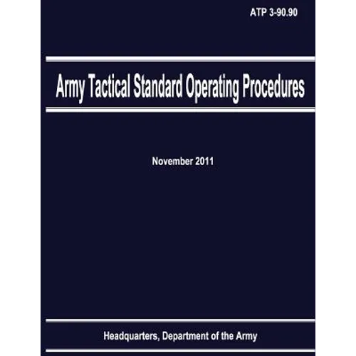 Army Tactical Standard Operating Procedures (ATP 3-90.90) - Paperback