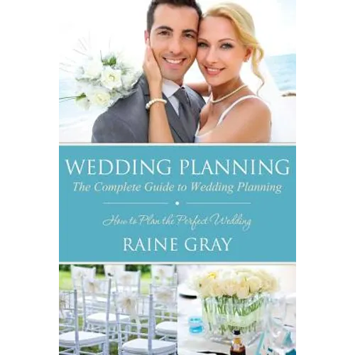 Wedding Planning: The Complete Guide to Wedding Planning - Paperback