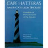 Cape Hatteras America's Lighthouse: Guardian of the Graveyard of the Atlantic - Hardcover