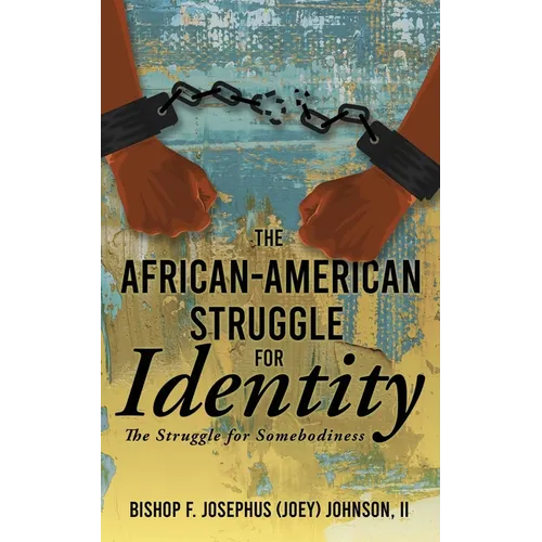 The African American Struggle for Identity: The Struggle for Somebodiness - Paperback