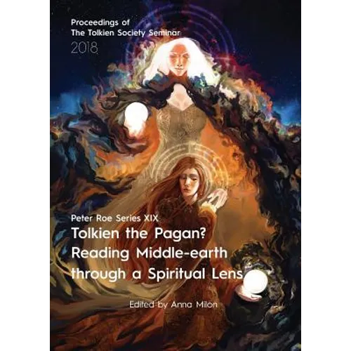 Tolkien the Pagan? Reading Middle-earth through a Spiritual Lens: Peter Roe Series XIX - Paperback
