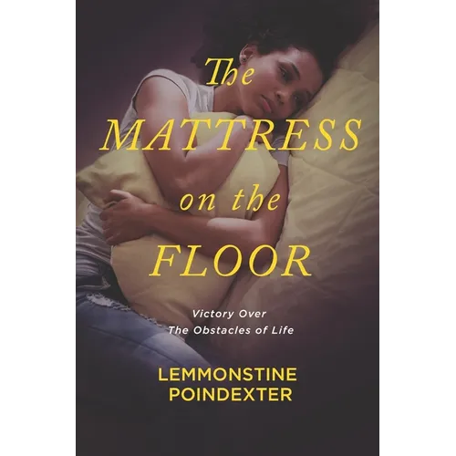 The Mattress on the Floor: Victory Over the Obstacles of Life - Paperback