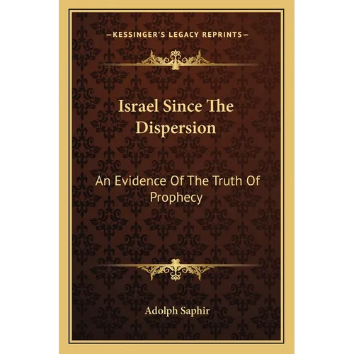 Israel Since The Dispersion: An Evidence Of The Truth Of Prophecy - Paperback