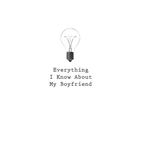 Everything I Know About My Boyfriend - Paperback