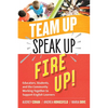 Team Up, Speak Up, Fire Up!: Educators, Students, and the Community Working Together to Support English Learners - Paperback