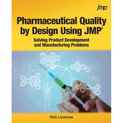 Pharmaceutical Quality by Design Using JMP: Solving Product Development and Manufacturing Problems - Paperback