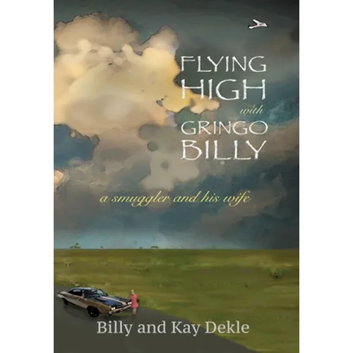Flying High with Gringo Billy: a smuggler and his wife - Hardcover