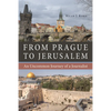 From Prague to Jerusalem: An Uncommon Journey of a Journalist - Paperback