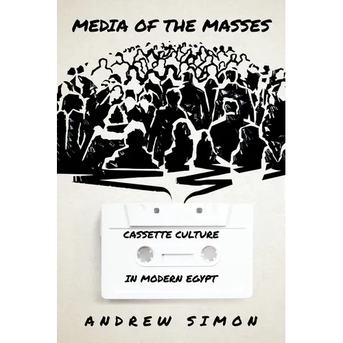 Media of the Masses: Cassette Culture in Modern Egypt - Paperback