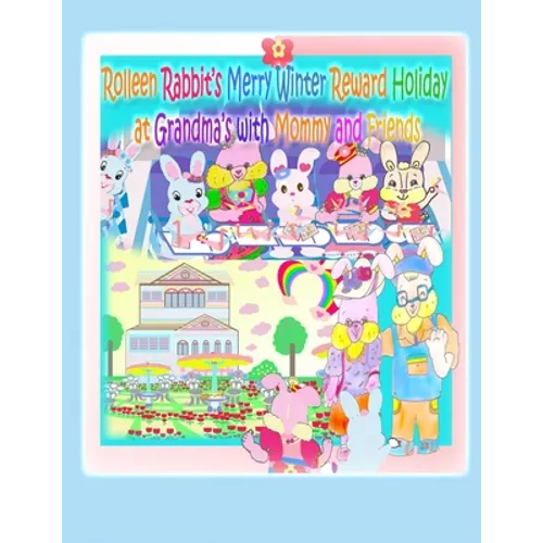 Rolleen Rabbit's Merry Winter Reward Holiday at Grandma's with Mommy and Friends - Paperback