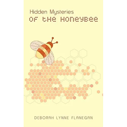 Hidden Mysteries of the Honeybee - Paperback