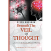Beneath the Veil of Thought-A Journey to the Secrets of Personal Mastery - Paperback