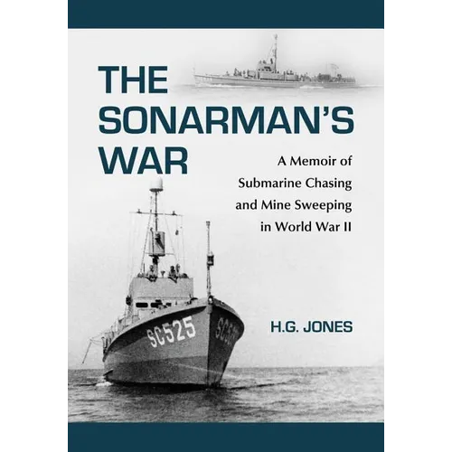 The Sonarman's War: A Memoir of Submarine Chasing and Mine Sweeping in World War II - Paperback