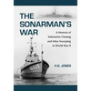 The Sonarman's War: A Memoir of Submarine Chasing and Mine Sweeping in World War II - Paperback