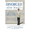 Divorced... Now What? A Practical Man-to-Man Guide to Getting Through Divorce - Paperback