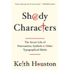 Shady Characters: The Secret Life of Punctuation, Symbols, and Other Typographical Marks - Paperback
